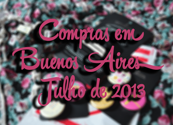 Vlog: Compras em Buenos Aires - Julho/2013 1